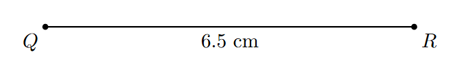 SAS Example Step 1 A line segment QR of length 6.5 cm is drawn.